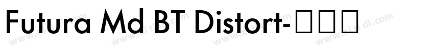 Futura Md BT Distort字体转换 Futura Md BT Distort字体转换
